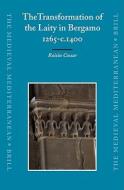The Transformation of the Laity in Bergamo, 1265-C.1400 di Roisin Cossar edito da BRILL ACADEMIC PUB