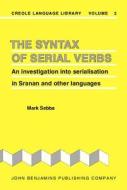 The Syntax Of Serial Verbs di Mark Sebba edito da John Benjamins Publishing Co