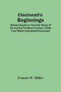 Cincinnati'S Beginnings di W. Miller Francis W. Miller edito da Alpha Editions