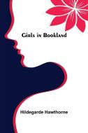 Girls in Bookland di Hildegarde Hawthorne edito da Alpha Editions