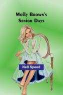Molly Brown's Senior Days di Nell Speed edito da Alpha Editions