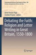 Debating the Faith: Religion and Letter Writing in Great Britain, 1550-1800 edito da Springer Netherlands