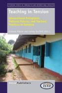 Teaching in Tension: International Pedagogies, National Policies, and Teachers' Practices in Tanzania edito da SENSE PUBL