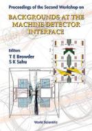 Backgrounds At Machine-detector Interface - Proceedings Of The Second Workshop edito da World Scientific Publishing Co Pte Ltd