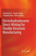 Electrohydrodynamic Direct-Writing for Flexible Electronic Manufacturing di Yongqing Duan, Yongan Huang, Zhouping Yin, Haitao Zhang edito da Springer Singapore