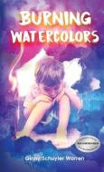 Burning Watercolors di Ginny Schuyler Warren edito da Gotham Books