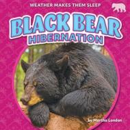 Black Bear Hibernation di Martha London edito da BEARCUB