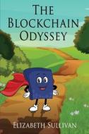 The Blockchain Odyssey di Elizabeth Sullivan edito da BOOKBABY