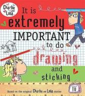 It Is Extremely Important to Do Drawing and Sticking di Lauren Child edito da Penguin Books, Limited (UK)