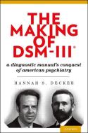 The Making of DSM-III di Hannah Decker edito da OUP USA