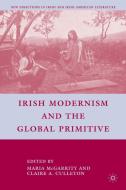 Irish Modernism and the Global Primitive edito da Palgrave Macmillan