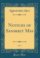 Notices of Sanskrit Mss, Vol. 1 (Classic Reprint) di Rajendralala Mitra edito da Forgotten Books