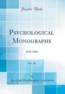 Psychological Monographs, Vol. 20: 1915-1916 (Classic Reprint) di American Psychological Association edito da Forgotten Books