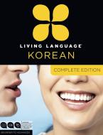 Living Language Korean, Complete Edition: Beginner Through Advanced Course, Including 3 Coursebooks, 9 Audio CDs, Korean di Jaemin Roh, Living Language edito da LIVING LANGUAGE
