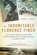 The Indomitable Florence Finch: A True Story di Robert J. Mrazek edito da LITTLE BROWN & CO