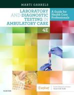 Laboratory and Diagnostic Testing in Ambulatory Care di Martha (Marti) Garrels edito da Elsevier - Health Sciences Division