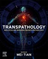 Transpathology: Molecular Imaging-Based Pathology edito da ELSEVIER