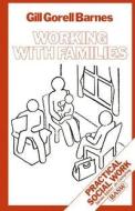 Working with Families di Gill Gorell Barnes edito da Macmillan Education UK