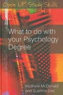 What To Do With Your Psychology Degree di Susmita Das, Matthew McDonald edito da Open University Press