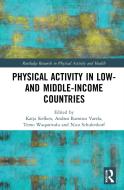 Physical Activity In Low- And Middle-Income Countries edito da Taylor & Francis Ltd