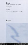 China: A Guide to Economic and Political Developments di Ian (Swansea University Jeffries edito da Taylor & Francis Ltd
