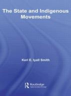 The State and Indigenous Movements di Keri E. Iyall Smith edito da Routledge