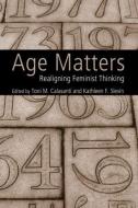 Age Matters di Toni M. Calasanti, Kathleen F. (College of WIlliam and Mary Slevin edito da Taylor & Francis Ltd