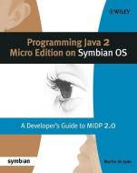 Programming Java 2 Micro Edition for Symbian OS di Martin De Jode edito da John Wiley & Sons