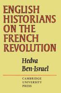 English Historians on the French Revolution di Hedva Ben-Israel, Ben-Israel Hedva edito da Cambridge University Press