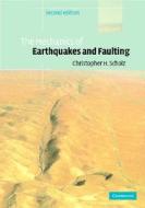 The Mechanics Of Earthquakes And Faulting di Christopher H. Scholz edito da Cambridge University Press