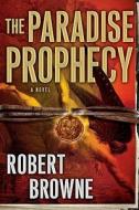 The Paradise Prophecy di Robert Browne edito da Dutton Books