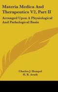 Materia Medica And Therapeutics V2, Part di CHARLES J. HEMPEL edito da Kessinger Publishing