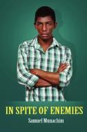 In Spite of Enemies di Samuel Munachim edito da Lulu.com