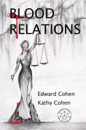 Blood Relations di Edward Cohen, Kathy Cohen edito da BOOKBABY