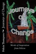 Journeys of Change: Words of Inspiration from Felicia di Felicia Thompson edito da Written Inspired Publishing