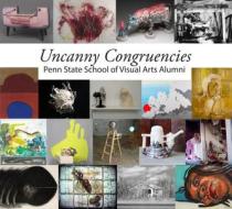 Uncanny Congruencies edito da College of Fine Arts, the Pennsylvania State