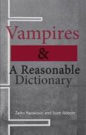 Vampires & a Reasonable Dictionary di Scott Abbott, Zarko Radakovic edito da Punctum Books