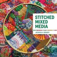 Stitched Mixed Media di Jessica Grady edito da The Crowood Press