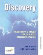 Discovery: Philosophy & Ethics For Ocr Gcse Religious Studies- Core Edition di Libby Ahluwalia, Jon Mayled edito da Oxford University Press