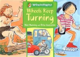 Wheels Keep Turning: A Book About Simple Machines di Mick Manning, Brita Granstrom edito da Hachette Children\'s Books