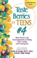Taste Berries for Teens #4: Short Stories and Encouragement on Being Cool, Caring and Courageous di Bettie B. Youngs, Jennifer Leigh Youngs edito da HCI Teens