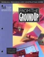 From the Ground Up: Modeling, Measuring, and Constructing Homes edito da McGraw-Hill/Glencoe