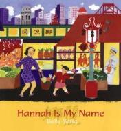 Hannah Is My Name di Belle Yang edito da Candlewick Press (MA)