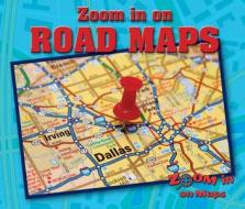 Zoom in on Road Maps di Kathy Furgang edito da ENSLOW PUBL