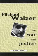 Michael Walzer on War and Justice di Brian Orend edito da MCGILL QUEENS UNIV PR