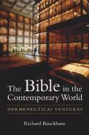 The Bible in the Contemporary World: Hermeneutical Ventures di Richard Bauckham edito da WILLIAM B EERDMANS PUB CO