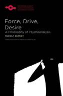 Force, Drive, Desire di Rudolf Bernet edito da Northwestern University Press