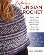 Exploring Tunisian Crochet di Lori Harrison edito da Stackpole Books