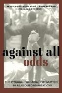 Against All Odds: The Struggle of Racial Integration in Religious Organizations di Brad Christerson, Michael Oluf Emerson, Korie L. Edwards edito da NEW YORK UNIV PR