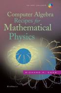 Computer Algebra Recipes for Mathematical Physics di Richard H. Enns edito da Birkhäuser Boston